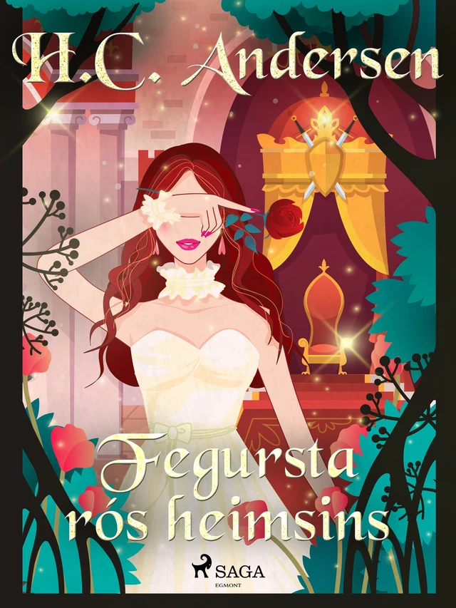 Fegursta rós heimsins - H.c. Andersen - Saga Egmont International