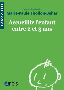 Accueillir l'enfant entre 2 et 3 ans - 1001 bb n°38