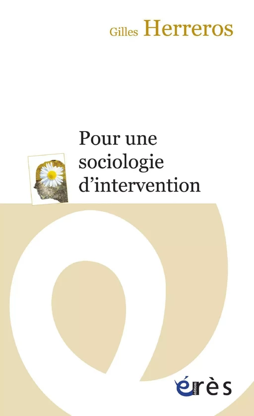 Pour une sociologie d'intervention - Gilles Herreros - Eres