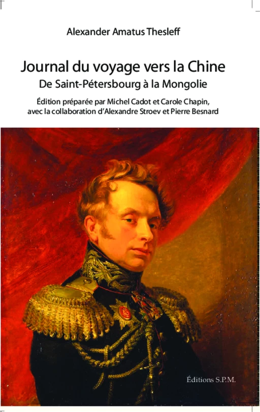 Journal du voyage vers la Chine de Saint-Petersbourg à la Mongolie - Alexander Amatus Thesleff - SPM