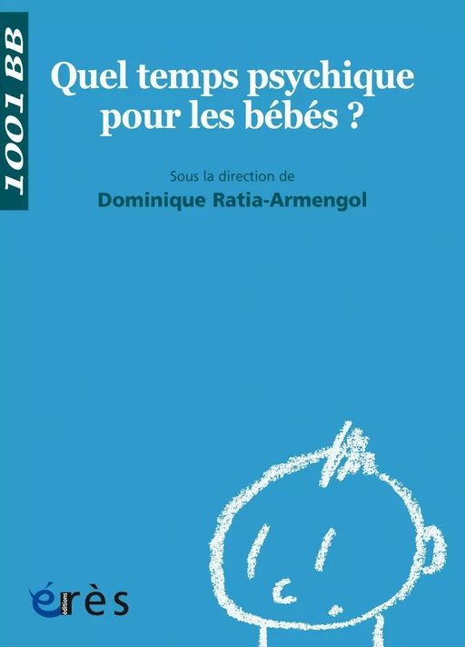 Quel temps psychique pour les bébés ? - 1001 bb n°115 - Dominique Ratia-Armengol - Eres