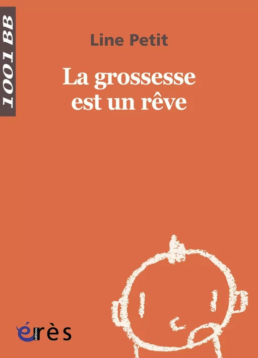 La Grossesse est un rêve - 1001 bb n°78 - Line Petit - Eres