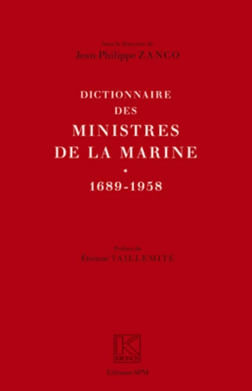 Dictionnaire des ministres de la Marine (1689-1958) - Jean-Philippe Zanco - SPM