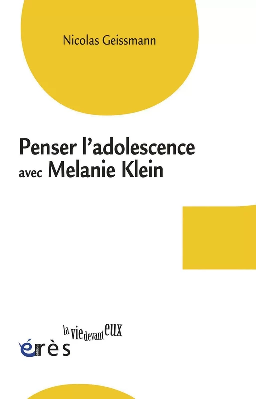 Penser l'adolescence avec Melanie Klein - Nicolas Geissmann - Eres