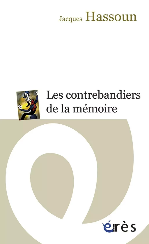 Les contrebandiers de la mémoire - Jacques Hassoun - Eres