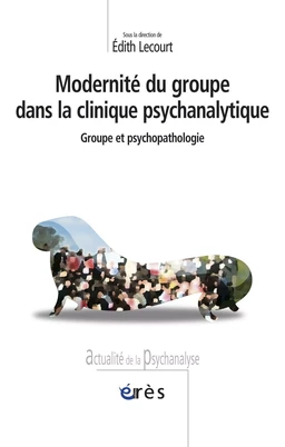 Modernité du groupe dans la clinique psychanalytique