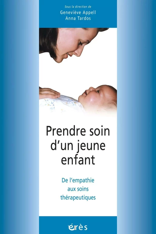 Prendre soin d'un jeune enfant - Geneviève Appell, Anna Tardos - Eres