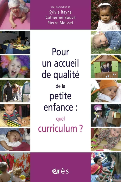 Pour un accueil de qualité de la petite enfance : quel curriculum ? - Catherine Bouve, Pierre Moisset, Sylvie Rayna - Eres