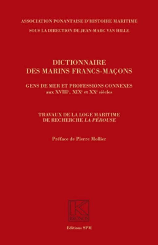 Dictionnaire des marins francs-maçons, Gens de mer et professions connexes aux XVIIIe, XIXe et XXe siècles - Jean-Marc Van Hille - Editions L'Harmattan