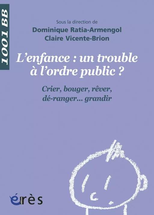 L'Enfance : un trouble à l'ordre public ? - 1001 bb n°119 - Dominique Ratia-Armengol, Claire Vicente-Brion - Eres