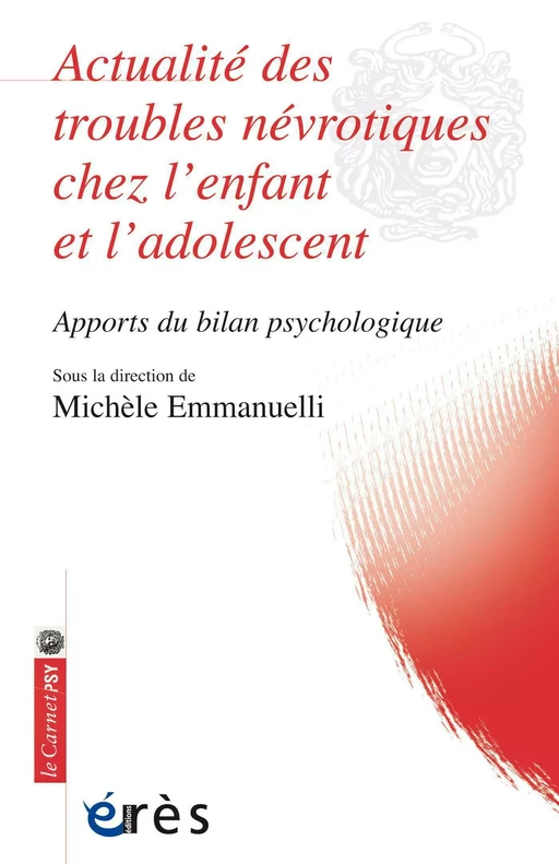 Actualité des troubles névrotiques chez l'enfant et l'adolescent - Michèle Emmanuelli - Eres