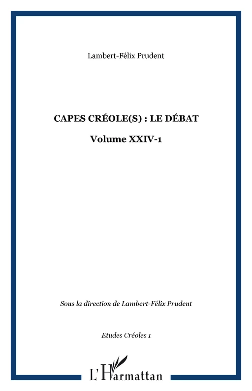 CAPES CRÉOLE(S) : LE DÉBAT - Lambert-Félix Prudent - Editions L'Harmattan