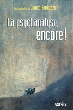 La psychanalyse, encore !