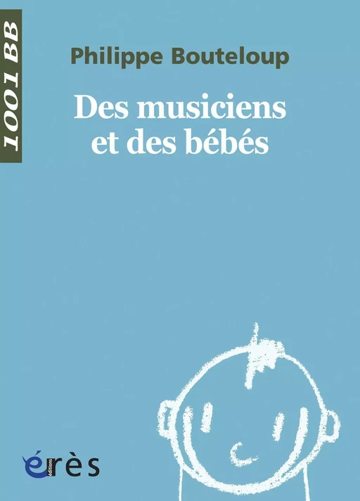 Des Musiciens et des bébés - 1001 bb n°41 - Philippe Bouteloup - Eres