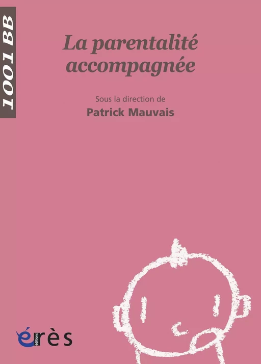 La Parentalité accompagnée -1001 bb n°67 - Patrick Mauvais - Eres