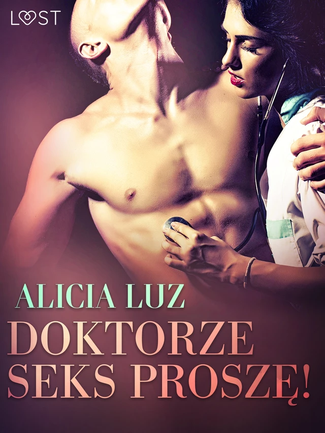 Doktorze seks proszę! - opowiadanie erotyczne - Alicia Luz - Saga Egmont International