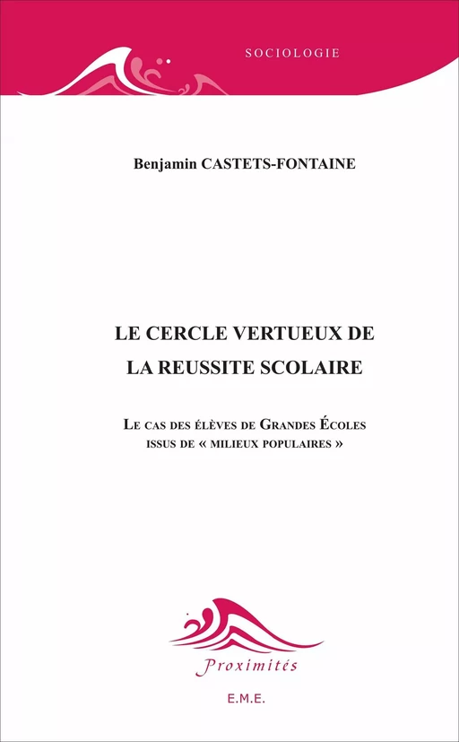 Le cercle vertueux de la réussite scolaire - Benjamin Castets Fontaine - EME Editions