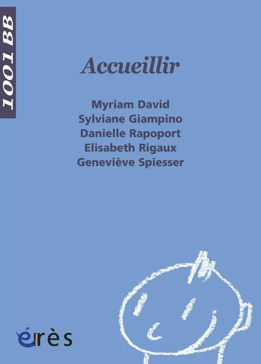 Accueillir - 1001 bb n°32 - Myriam David, Sylviane Giampino, Danielle Rapoport - Eres