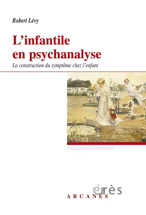 L'infantile en psychanalyse - Robert Levy - Eres