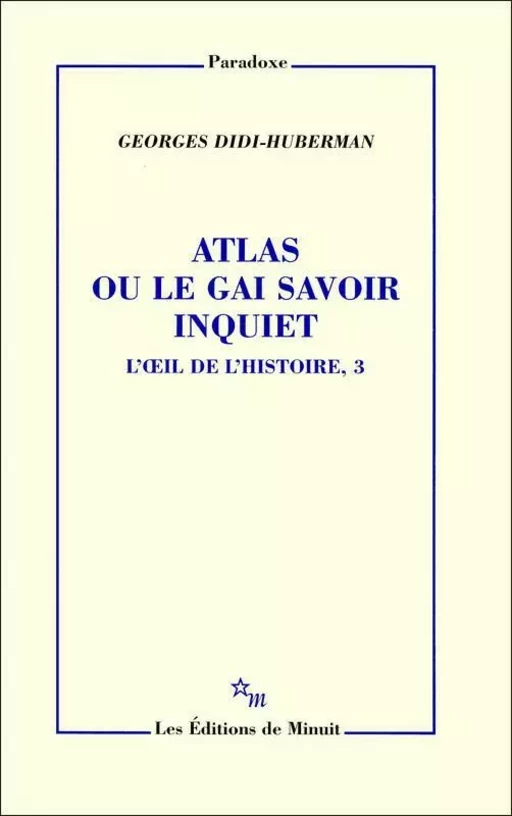 Atlas ou le gai savoir inquiet - Georges Didi-Huberman - Minuit