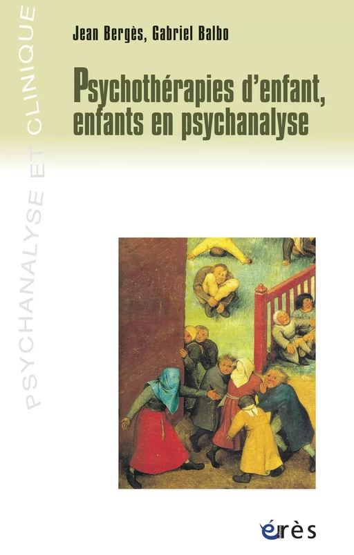 Psychothérapies d'enfant, enfants en psychanalyse - Gabriel BALBO, Jean Bergès - Eres