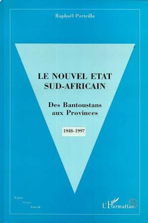 Le Nouvel État Sud Africain - Raphaël Porteilla - Editions L'Harmattan