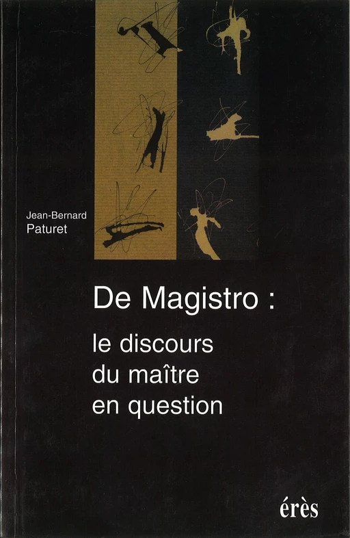 De magistro : le discours du maître en question - Jean-Bernard Paturet - Eres