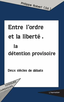 ENTRE L'ORDRE ET LA LIBERTÉ, LA DÉTENTION PROVISOIRE