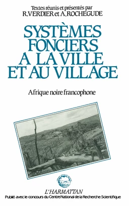 Systèmes fonciers à la ville et au village en Afrique Noire francophone