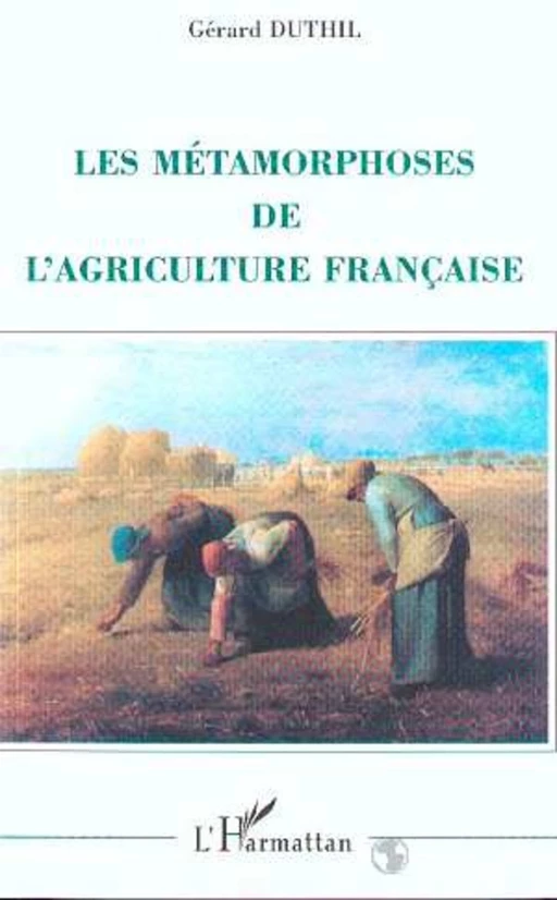 Les métamorphoses de l'agriculture française - Gérard Duthil - Editions L'Harmattan