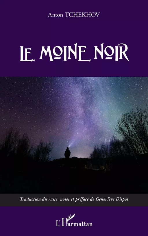 Le Moine noir - Anton Tchékhov, Geneviève Dispot - Editions L'Harmattan