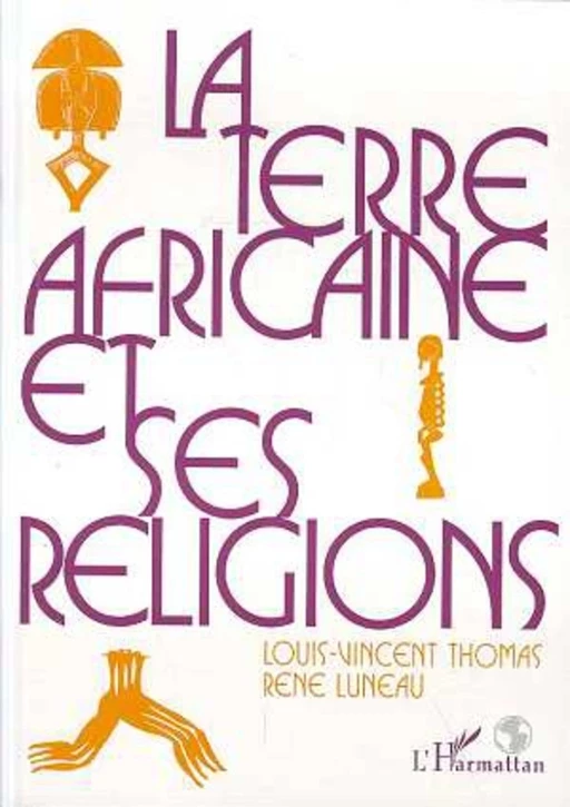 La terre africaine et ses religions - Louis-Vincent Thomas - Editions L'Harmattan