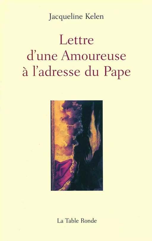 Lettre d'une Amoureuse à l'adresse du Pape - Jacqueline Kelen - Editions de la Table Ronde