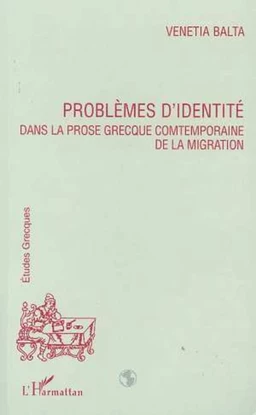 PROBLEMES D'IDENTITE DANS LA PROSE GRECQUE CONTEMPORAINE DE LA MIGRATION