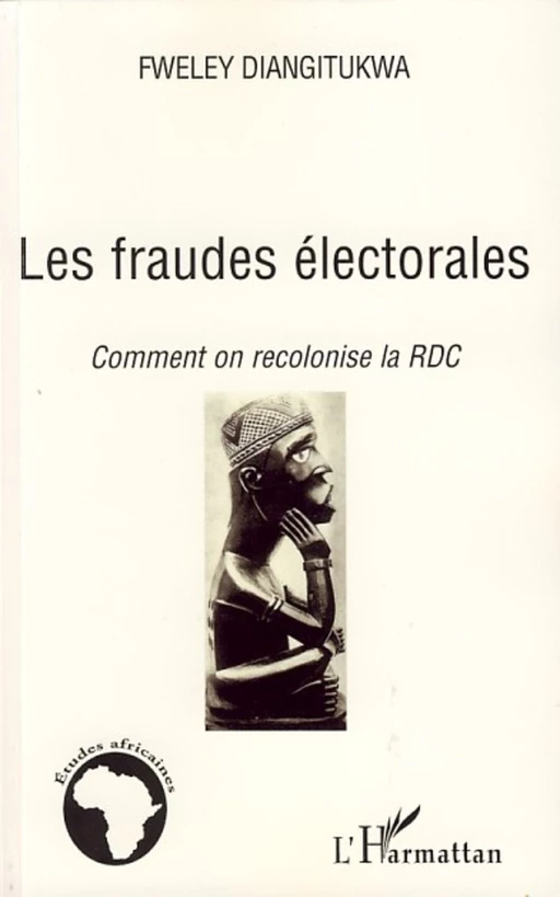 Les fraudes électorales - Diangitukwa Fweley - Editions L'Harmattan