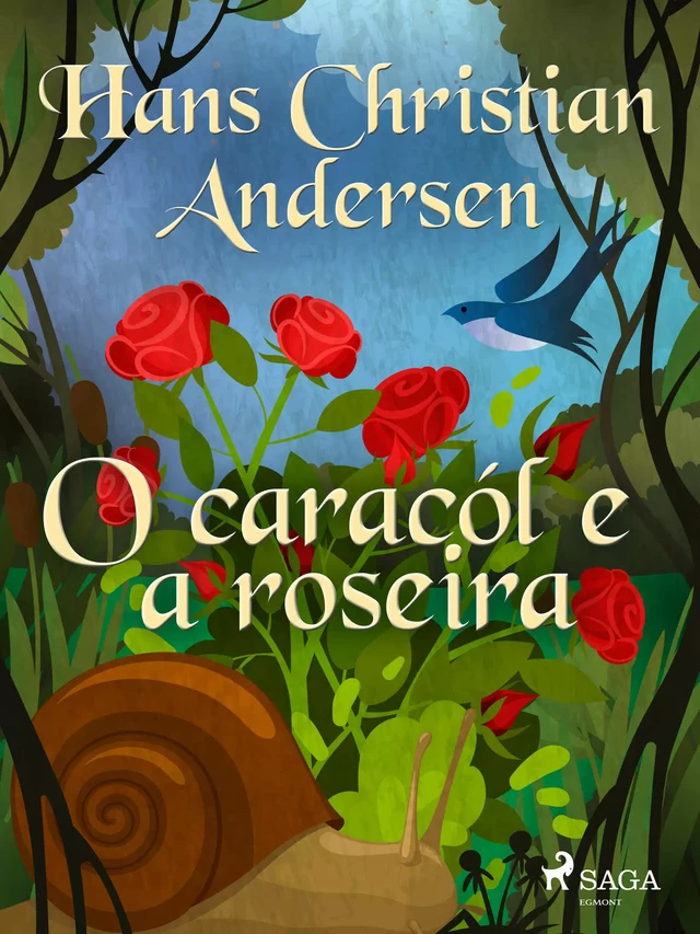 O caracól e a roseira - Hans Christian Andersen - Saga Egmont International