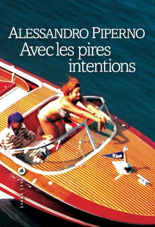 Avec les pires intentions - Alessandro Piperno - LIANA LEVI