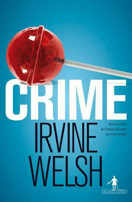 Crime - Irvine Welsh - Au diable vauvert