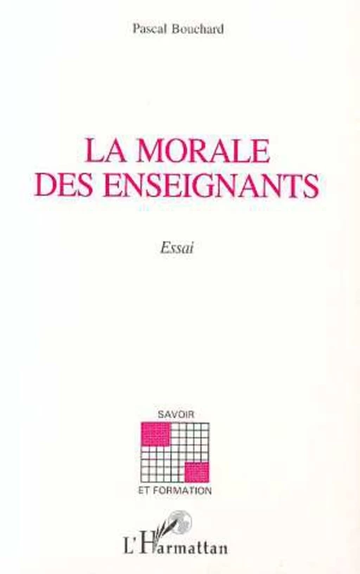 LA MORALE DES ENSEIGNANTS - Pascal Bouchard - Editions L'Harmattan