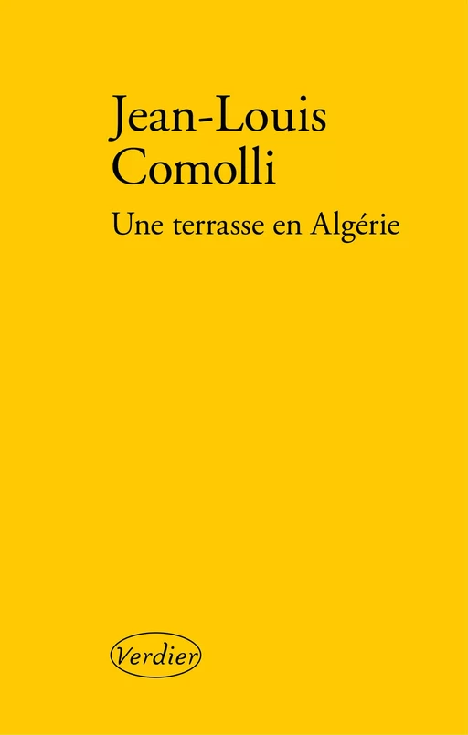 Une terrasse en Algérie - Jean-Louis Comolli - Editions Verdier