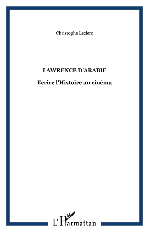 LAWRENCE D'ARABIE - Christophe Leclerc - Editions L'Harmattan