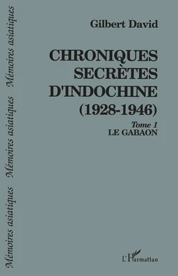 Chroniques secrètes d'Indochine (1928-1946)