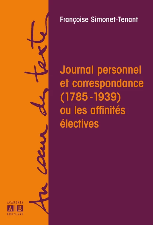 JOURNAL PERSONNEL ET CORRESPONDANCE 1783 1939 OU AFFINITES ELECTIVES - Françoise Simonet-Tenant - Academia