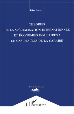 Théorie de la Spécialisation Internationale et Economies Insulaires : le Cas des Iles de la Caraïbe