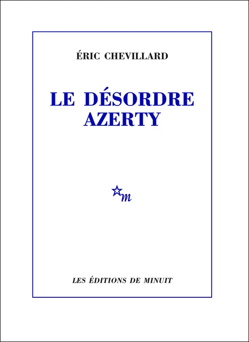 Le Désordre azerty - Éric Chevillard - Minuit