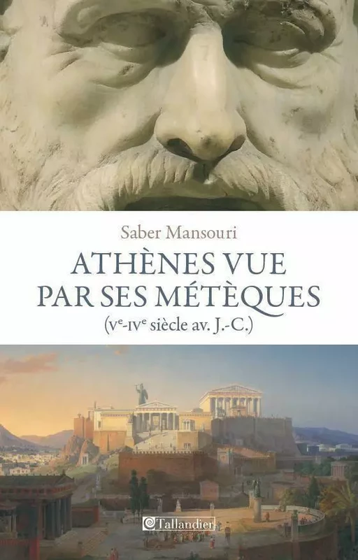 Athènes vue par ses métèques - Saber Mansouri - Tallandier