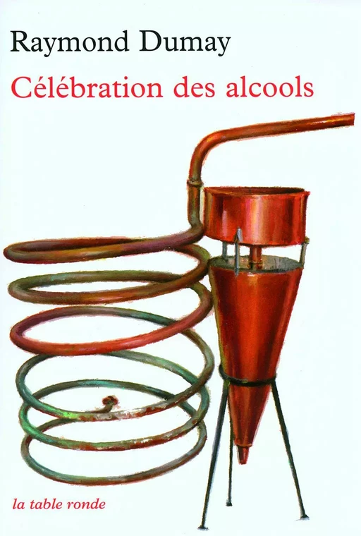 Célébration des alcools - Raymond Dumay - Editions de la Table Ronde