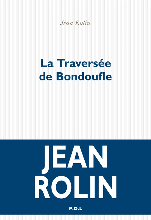 La Traversée de Bondoufle - Jean Rolin - POL Editeur