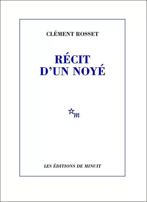 Récit d'un noyé - Clément Rosset - Minuit