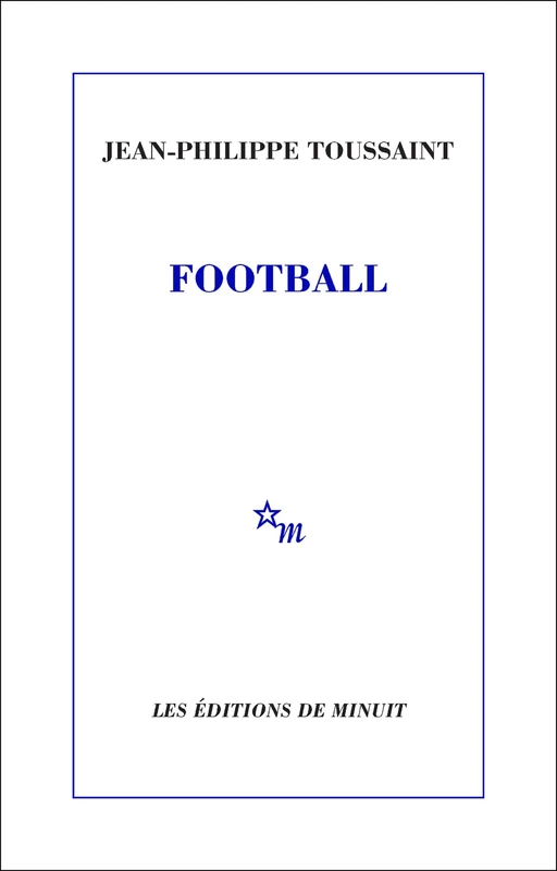 Football - Jean-Philippe Toussaint - Minuit